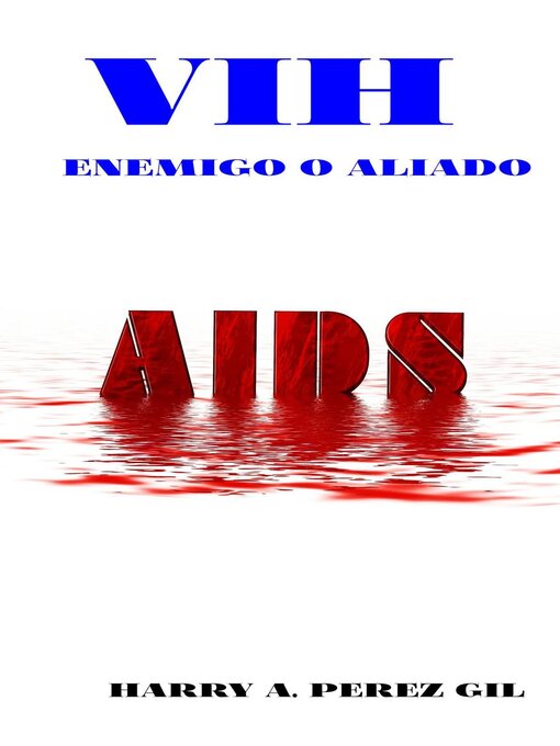 Title details for VIH Enemigo o Aliado by Harry Perez Gil - Available